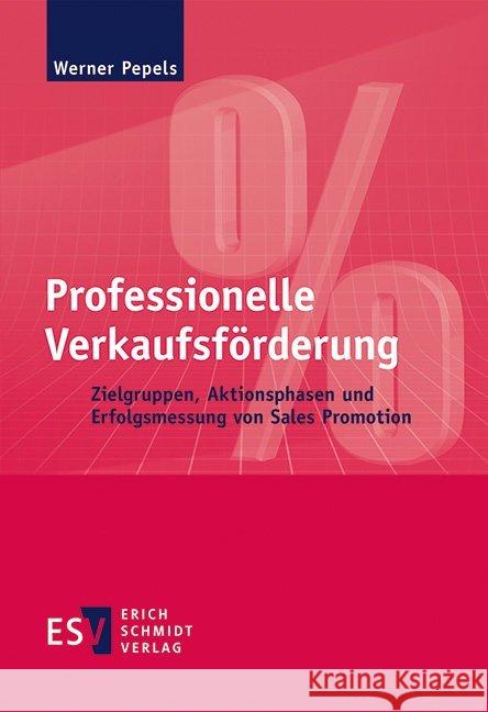 Professionelle Verkaufsförderung : Zielgruppen, Aktionsphasen und Erfolgsmessung von Sales Promotion Pepels, Werner 9783503187942 Schmidt (Erich), Berlin