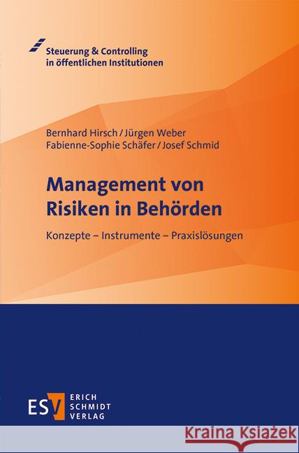 Management von Risiken in Behörden : Konzepte - Instrumente - Praxislösungen Hirsch, Bernhard; Weber, Jürgen; Schäfer, Fabienne-Sophie 9783503191505 Schmidt (Erich), Berlin