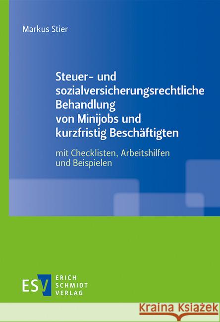 Steuer- und sozialversicherungsrechtliche Behandlung von Minijobs und kurzfristig Beschäftigten Stier, Markus 9783503191970