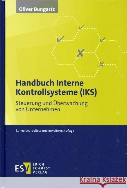 Handbuch Interne Kontrollsysteme (IKS) Bungartz, Oliver 9783503194629