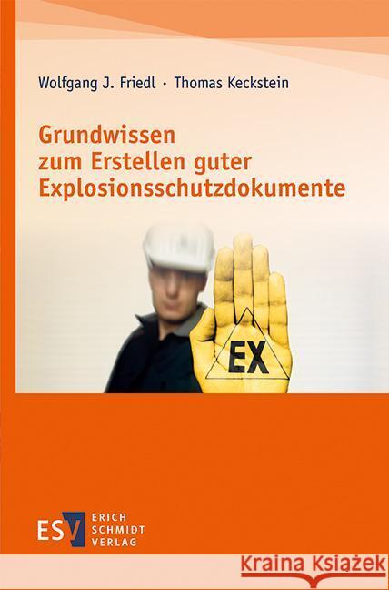 Grundwissen zum Erstellen guter Explosionsschutzdokumente Friedl, Wolfgang J., Keckstein, Thomas 9783503200368 Schmidt (Erich), Berlin