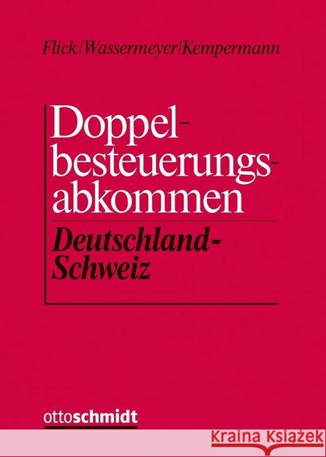 Doppelbesteuerungsabkommen Deutschland-Schweiz, Kommentar, 3 Ordner zur Fortsetzung (Pflichtabnahme) : Steuern vom Einkommen und Vermögen, Nachlass- und Erbschaftsteuern Flick, Hans; Wassermeyer, Franz; Kempermann, Michael 9783504260101 Schmidt (Otto), Köln