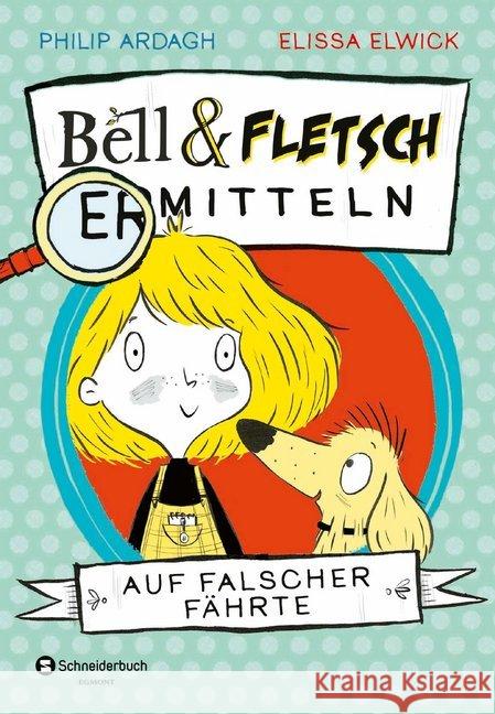 Bell und Fletsch ermitteln - Auf falscher Fährte Ardagh, Philip 9783505142864