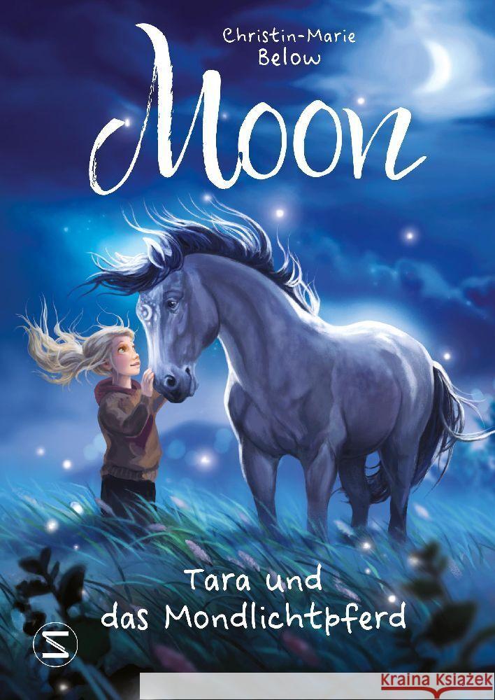 Moon - Tara und das Mondlichtpferd Below, Christin-Marie 9783505150883 Schneiderbuch
