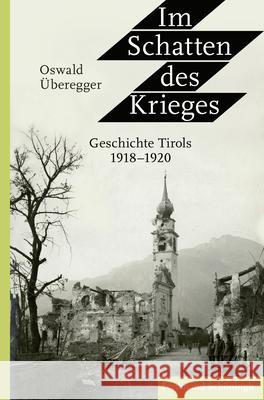 Im Schatten Des Krieges: Geschichte Tirols 1918-1920 Überegger, Oswald 9783506702562 Schöningh