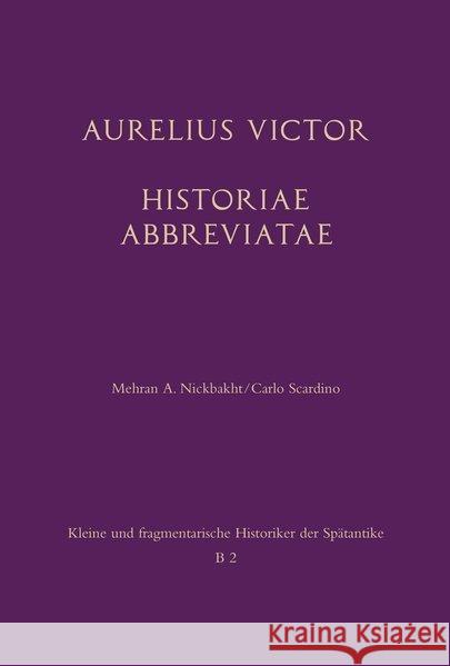 Aurelius Victor: Historiae Abbreviatae Mehran Nickbakht Carlo Scardino 9783506702753