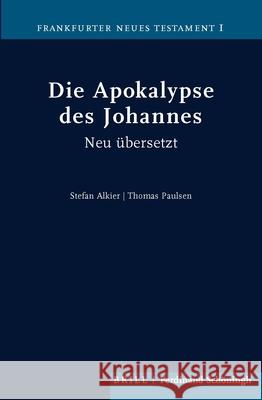 Die Apokalypse Des Johannes: Neu Übersetzt Von Stefan Alkier Und Thomas Paulsen Alkier, Stefan 9783506702814 Brill