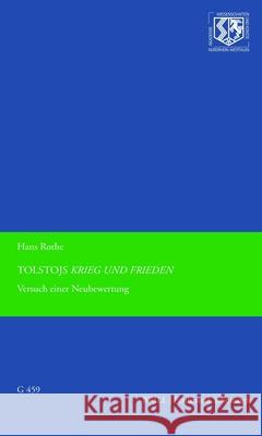 Tolstojs Krieg Und Frieden: Versuch Einer Neubewertung Rothe, Hans 9783506702906 Brill (JL)