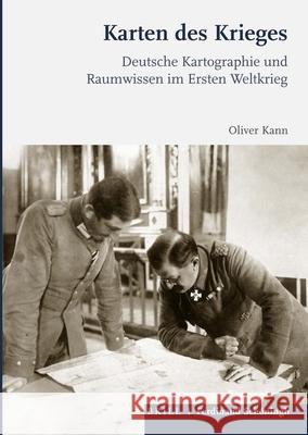 Karten Des Krieges: Deutsche Kartographie Und Raumwissen Im Ersten Weltkrieg Kann, Oliver 9783506703125 Schöningh