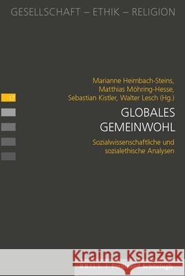 Globales Gemeinwohl: Sozialwissenschaftliche Und Sozialethische Analysen Heimbach-Steins, Marianne 9783506703156