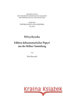 P.Oxyrhyncha: Edition Dokumentarischer Papyri Aus Der Kölner Sammlung Skarsouli, Eleni 9783506703286
