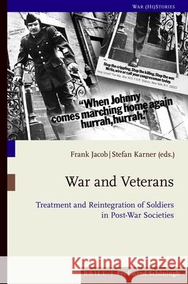 War and Veterans: Treatment and Reintegration of Soldiers in Post-War Societies Jacob, Frank 9783506703330