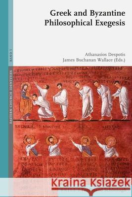 Greek and Byzantine Philosophical Exegesis Athanasios Despotis James Buchana 9783506703484 Brill Schoningh