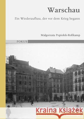 Warschau: Ein Wiederaufbau, Der VOR Dem Krieg Begann Popiolek-Roßkamp, Malgorzata 9783506704245 