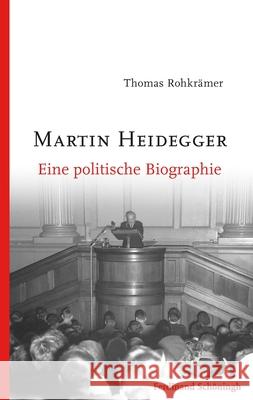 Martin Heidegger: Eine Politische Biographie Rohkrämer, Thomas 9783506704269 Schöningh