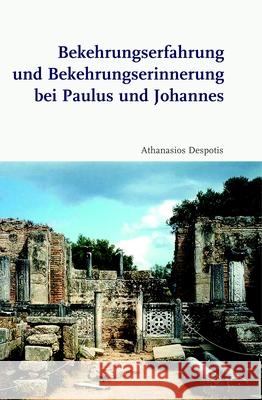 Bekehrungserfahrung Und Bekehrungserinnerung Bei Paulus Und Johannes Athanasios Despotis 9783506704405 Verlag Ferdinand Schoeningh