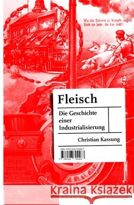 Fleisch: Die Geschichte Einer Industrialisierung Kassung, Christian 9783506704467 Schöningh