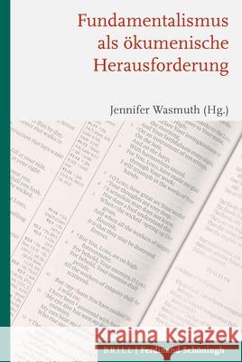 Fundamentalismus ALS Ökumenische Herausforderung Wasmuth, Jennifer 9783506704580