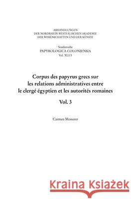 Corpus des papyrus grecs sur les relations administratives entre le clergé égyptien et les autorités romaines. Vol. 3 Messerer, Carmen 9783506704726 Schöningh
