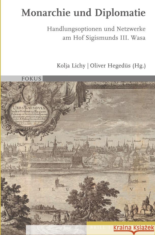 Monarchie und Diplomatie: Handlungsoptionen und Netzwerke am Hof Sigismunds III. Wasa  9783506705884 Brill (JL)