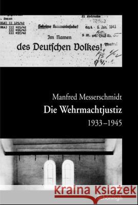 Die Wehrmachtjustiz 1933-1945 Messerschmidt, Manfred 9783506713490 Schöningh