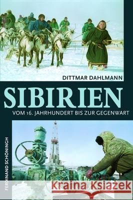 Sibirien: Vom 16. Jahrhundert Bis Zur Gegenwart Dahlmann, Dittmar 9783506713612