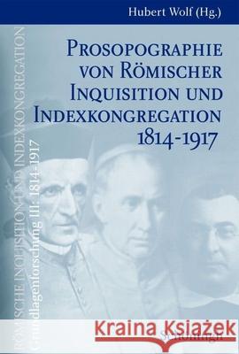 Prosopographie Von Römischer Inquisition Und Indexkongregation 1814-1917 Wolf, Hubert 9783506713865 Brill Schoningh