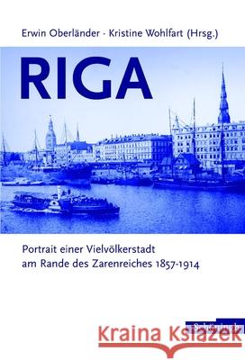 Riga: Porträt Einer Vielvölkerstadt Am Rande Des Zarenreiches 1857-1914 Oberländer, Erwin 9783506717382