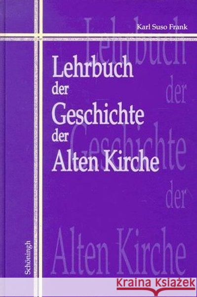 Lehrbuch Der Geschichte Der Alten Kirche: 2. Auflage Frank, Karl Suso 9783506726018 Schöningh