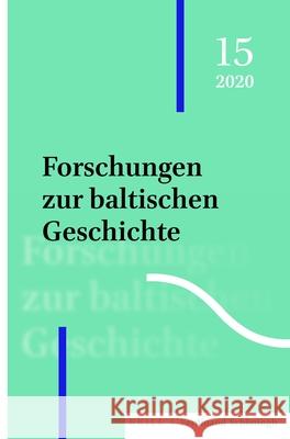 Forschungen Zur Baltischen Geschichte. 15 (2020) Karsten Bruggemann Mati Laur 9783506760234 Verlag Ferdinand Schoeningh