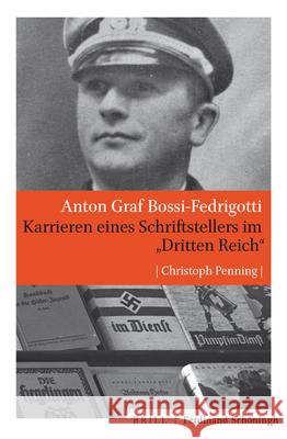 Anton Graf Bossi-Fedrigotti: Karrieren Eines Schriftstellers Im Dritten Reich Penning, Christoph 9783506760494 Brill (JL)