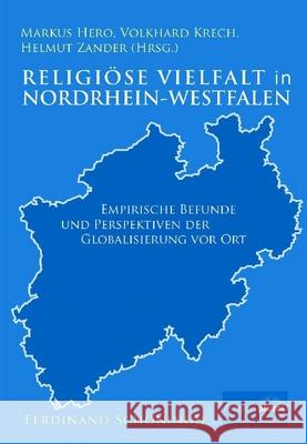 Religiöse Vielfalt in Nordrhein-Westfalen: Empirische Befunde Und Perspektiven Der Globalisieung VOR Ort Krech, Volkhard 9783506764560 Schöningh