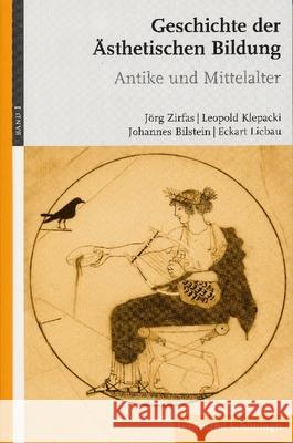 Geschichte Der Ästhetischen Bildung: Antike Und Mittelalter Zirfas, Jörg 9783506764928