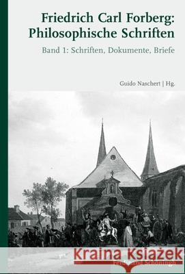 Friedrich Carl Forberg: Philosophische Schriften: Bd. 1: Schriften, Dokumente, Briefe / Bd. 2: Einleitung, Kommentar, Register Guido Naschert 9783506766762