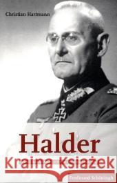 Halder Und Hitler. Generalstabschef Hitlers 1938-1942: 2. Auflage Hartmann, Christian 9783506767622 Schöningh