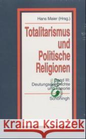 Totalitarismus und Politische Religionen, Konzepte des Diktaturvergleichs, Band III. Bd.3: Deutungsgeschichte und Theorie Hans Maier 9783506768292 Ferdinand Scheoningh