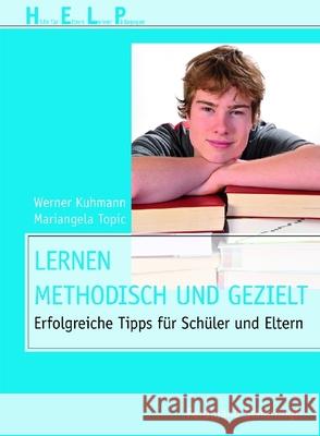 Lernen - Methodisch Und Gezielt: Erfolgreiche Tipps Für Schüler Und Eltern Kuhmann, Werner 9783506771827 Schöningh