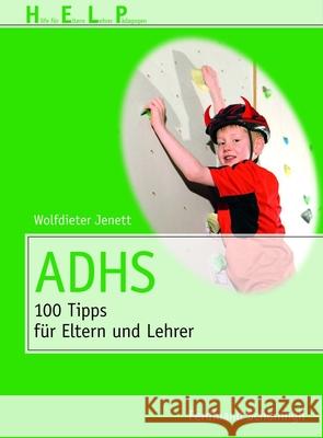 Adhs: 100 Tipps Für Eltern Und Erzieher Jenett, Wolfdieter 9783506772312 Schöningh