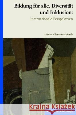 Bildung Für Alle, Diversität Und Inklusion: Internationale Perspektiven Allemann-Ghionda, Cristina 9783506773081