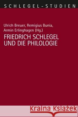 Friedrich Schlegel Und Die Philologie Bunia, Remigius 9783506777126