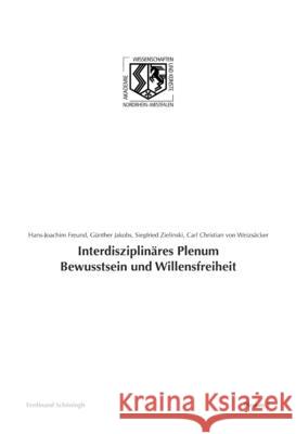 Interdisziplinäres Plenum Bewusstsein Und Willensfreiheit Freund, Hans-Joachim 9783506777539