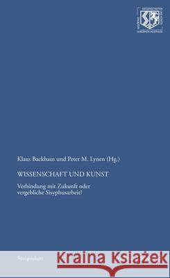 Wissenschaft Und Kunst: Verbindung Mit Zukunft Oder Vergebliche Sisyphusarbeit? Lynen, Peter M. 9783506777614