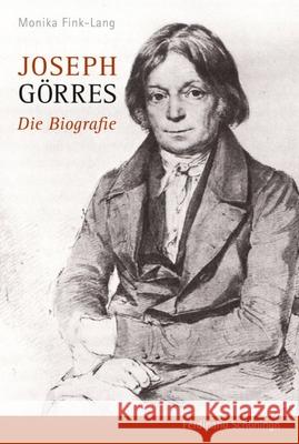 Joseph Görres: Die Biografie Fink-Lang, Monika 9783506777928