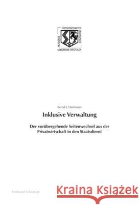 Inklusive Verwaltung: Der Vorübergehende Seitenwechsel Aus Der Privatwirtschaft in Den Staatsdienst Hartmann, Bernd J. 9783506779977