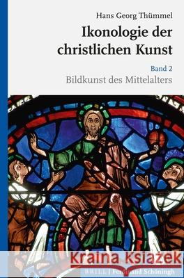 Ikonologie Der Christlichen Kunst: Band 2: Bildkunst Des Mittelalters Thümmel, Hans Georg 9783506780355