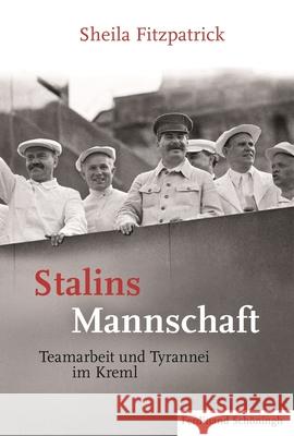 Stalins Mannschaft: Teamarbeit Und Tyrannei Im Kreml Fitzpatrick, Sheila 9783506784322