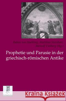 Prophetie Und Parusie in Der Griechisch-Römischen Antike Von Haehling, Raban 9783506784766 Brill Schoningh