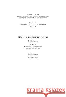 Kölner Ägyptische Papyri (P.Köln Ägypt.): Koptische Urkunden Der Früharabischen Zeit Schenke, Gesa 9783506785299