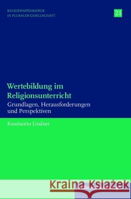 Wertebildung Im Religionsunterricht: Grundlagen, Herausforderungen Und Perspektiven Lindner, Konstantin 9783506785541