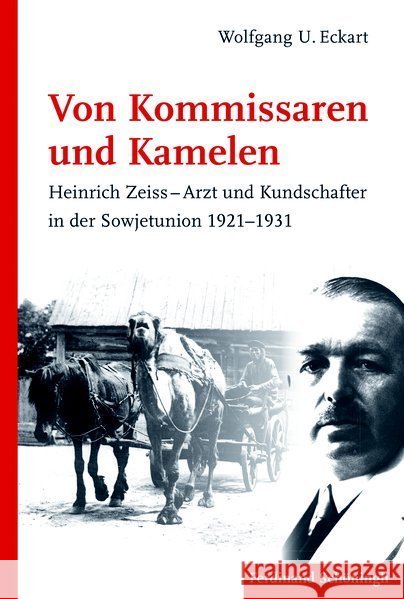 Von Kommissaren Und Kamelen: Heinrich Zeiss - Arzt Und Kundschafter in Der Sowjetunion 1921-1931 Eckart, Wolfgang U. 9783506785848 Schöningh